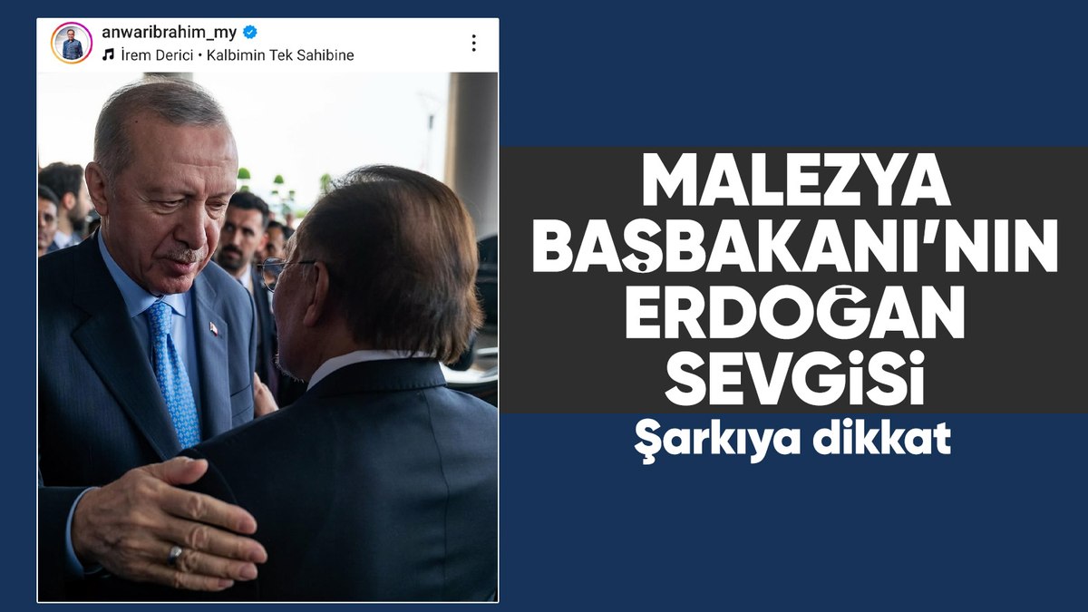 Malezya Başbakanı İbrahim’den, İrem Derici şarkısıyla Erdoğan paylaşımı